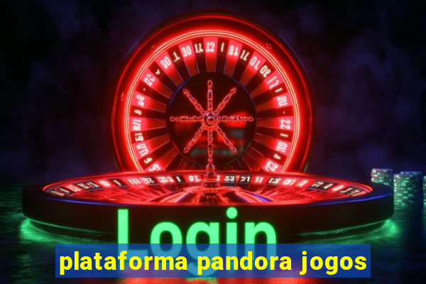 plataforma pandora jogos